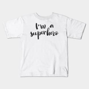 I'm a superhero Kids T-Shirt